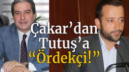 Çakar’dan Tutuş’a “Ördekçi!”